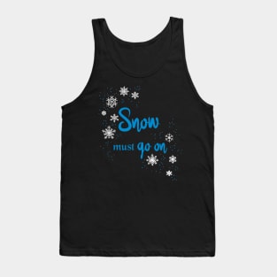 Snow must go on Tank Top